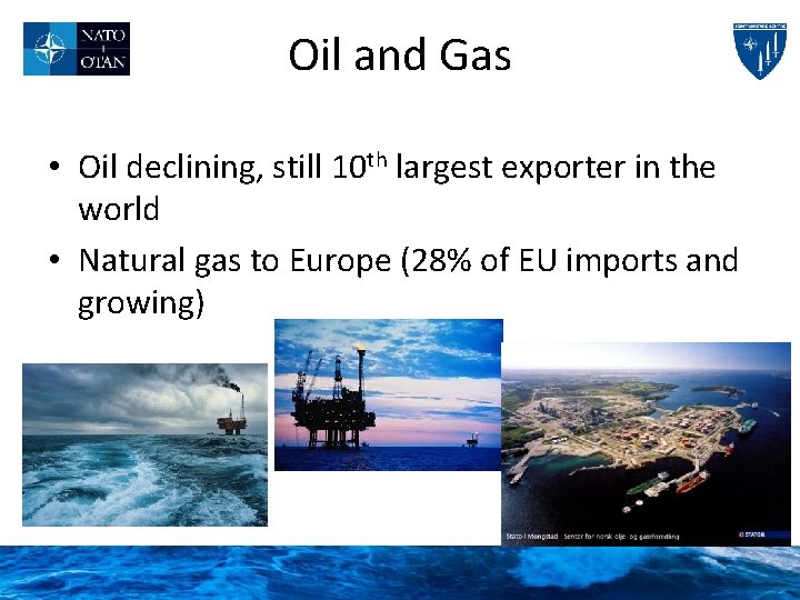 Oil and Gas • Oil declining, still 10 th largest exporter in the world