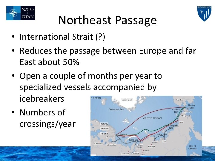 Northeast Passage • International Strait (? ) • Reduces the passage between Europe and