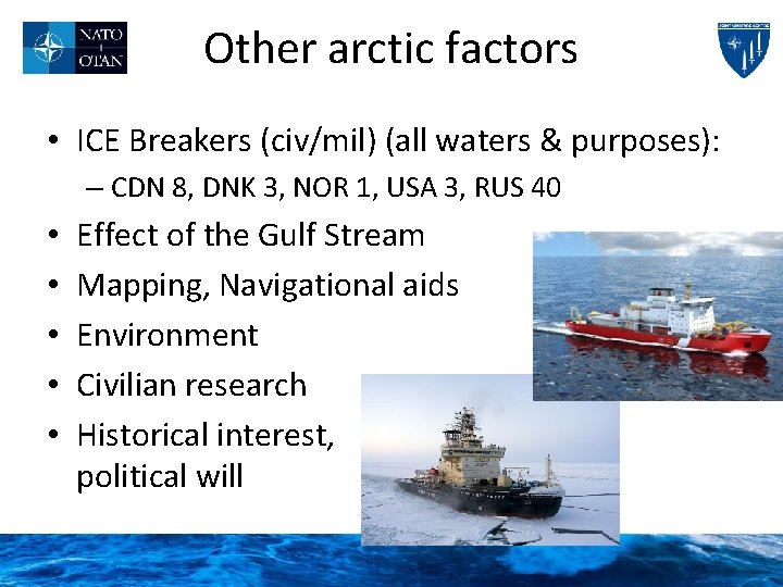 Other arctic factors • ICE Breakers (civ/mil) (all waters & purposes): – CDN 8,
