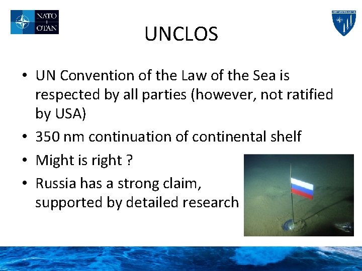 UNCLOS • UN Convention of the Law of the Sea is respected by all