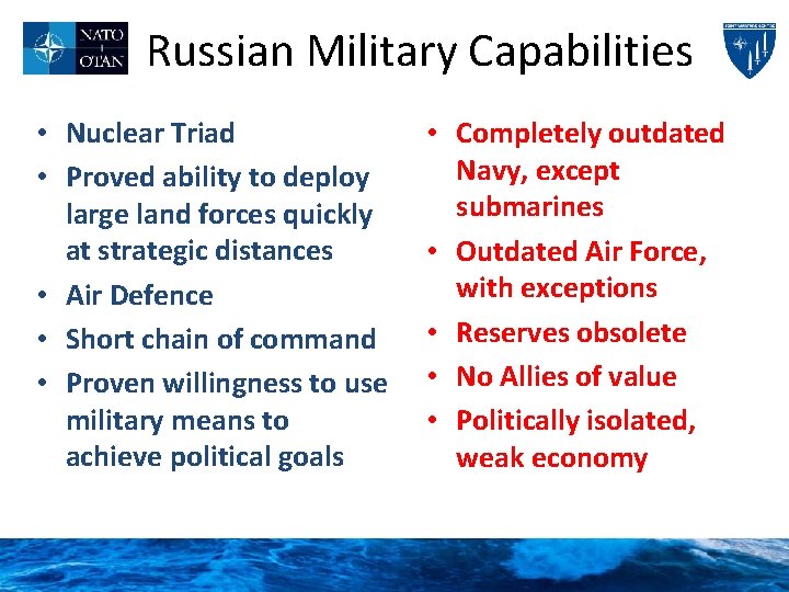 Russian Military Capabilities • Nuclear Triad • Proved ability to deploy large land forces