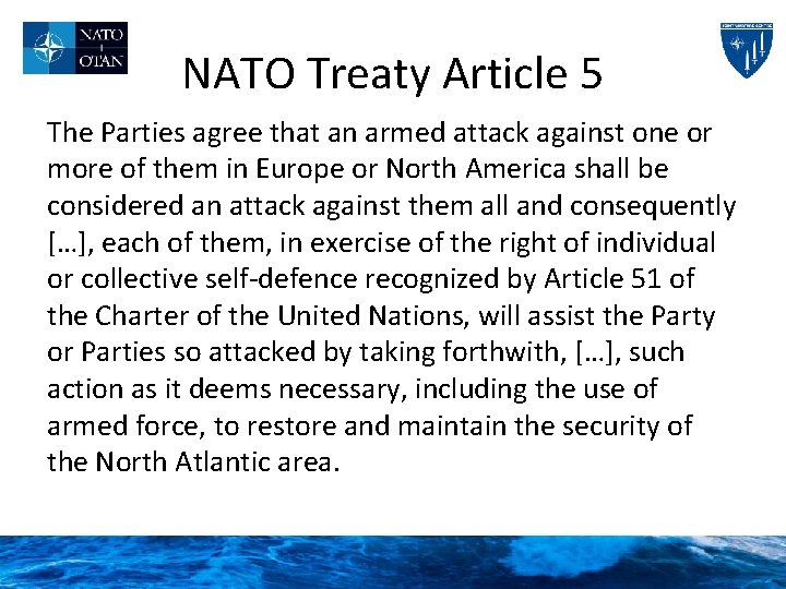 NATO Treaty Article 5 The Parties agree that an armed attack against one or