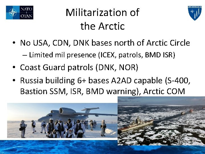 Militarization of the Arctic • No USA, CDN, DNK bases north of Arctic Circle