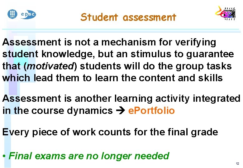 Student assessment Assessment is not a mechanism for verifying student knowledge, but an stimulus