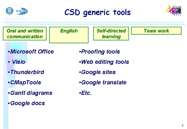 CSD generic tools Oral and written communication Self-directed learning English • Microsoft Office •