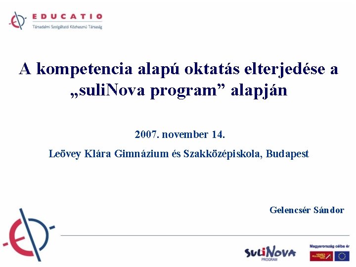 A kompetencia alapú oktatás elterjedése a „suli. Nova program” alapján 2007. november 14. Leövey