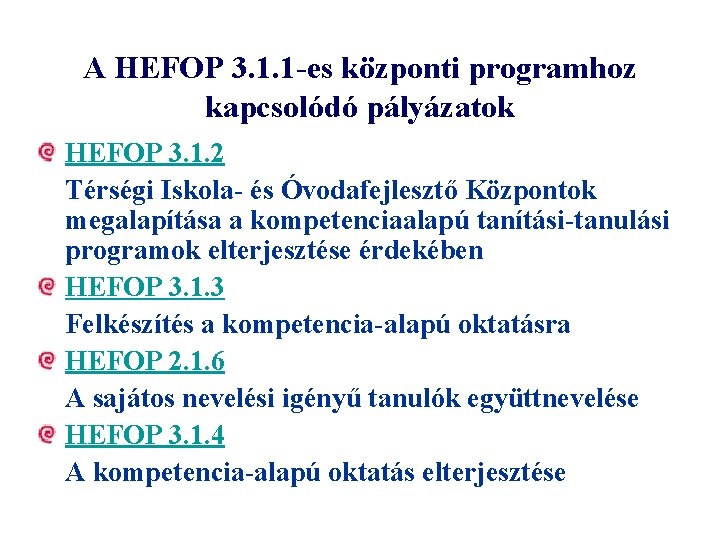 A HEFOP 3. 1. 1 -es központi programhoz kapcsolódó pályázatok HEFOP 3. 1. 2
