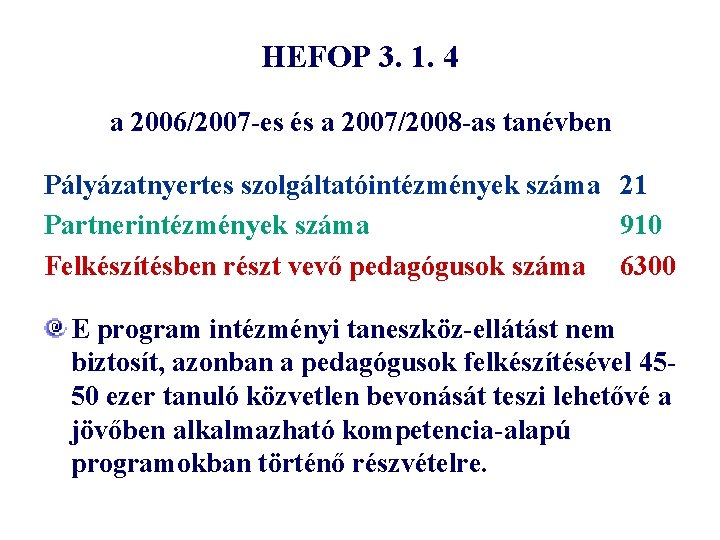 HEFOP 3. 1. 4 a 2006/2007 -es és a 2007/2008 -as tanévben Pályázatnyertes szolgáltatóintézmények