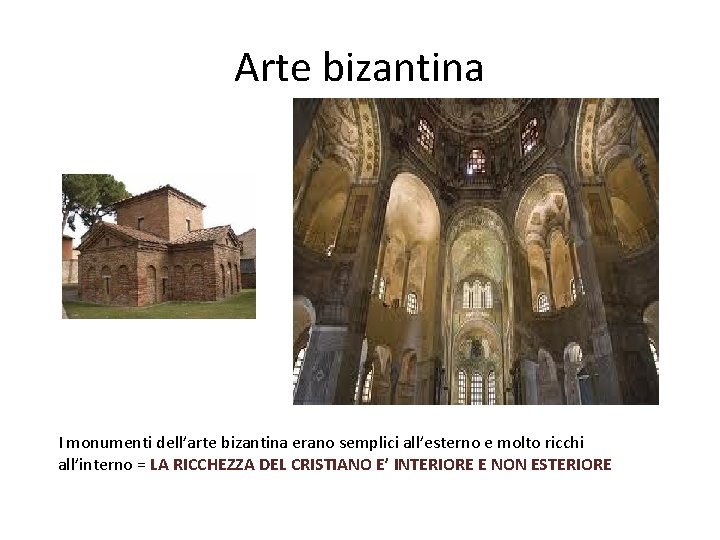 Arte bizantina I monumenti dell’arte bizantina erano semplici all’esterno e molto ricchi all’interno =