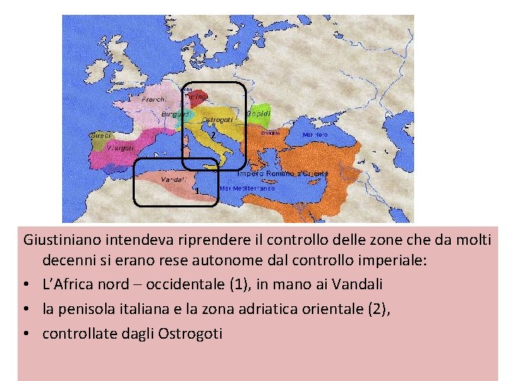 2 1 Giustiniano intendeva riprendere il controllo delle zone che da molti decenni si