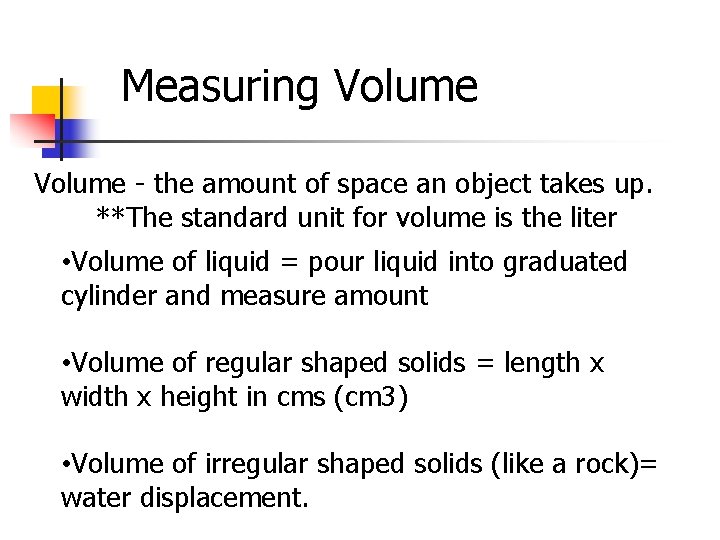 Measuring Volume - the amount of space an object takes up. **The standard unit Measuring Volume - the amount of space an object takes up. **The standard unit