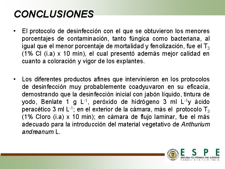 CONCLUSIONES • El protocolo de desinfección con el que se obtuvieron los menores porcentajes