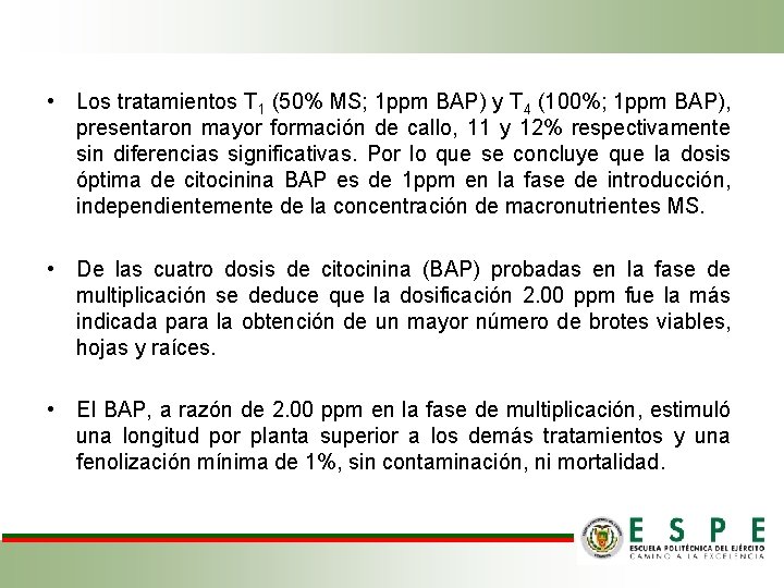  • Los tratamientos T 1 (50% MS; 1 ppm BAP) y T 4
