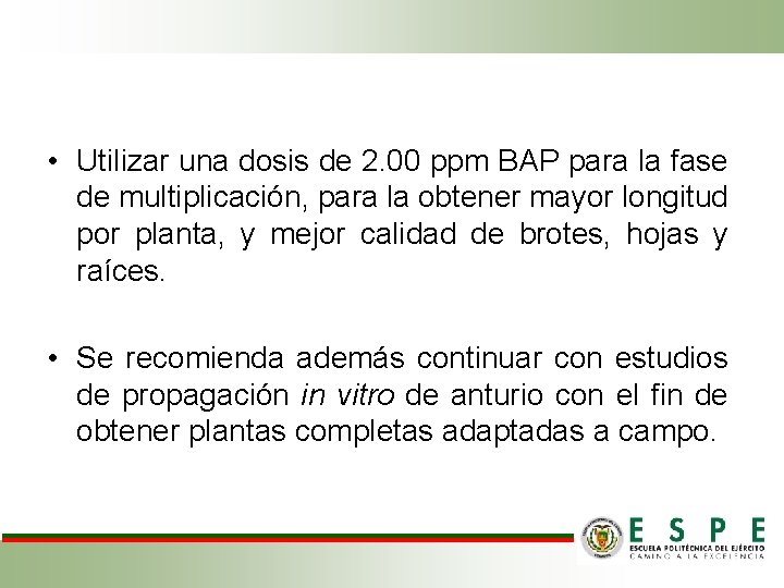  • Utilizar una dosis de 2. 00 ppm BAP para la fase de