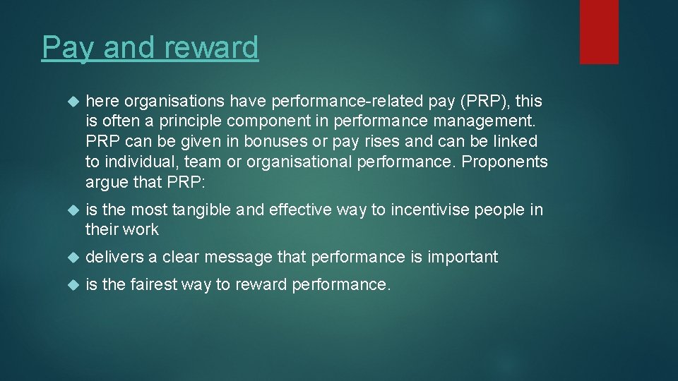 Pay and reward here organisations have performance-related pay (PRP), this is often a principle