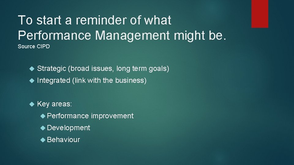 To start a reminder of what Performance Management might be. Source CIPD Strategic (broad