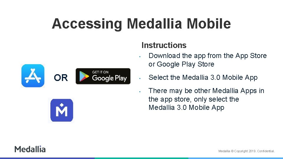 Accessing Medallia Mobile Instructions • OR • • Download the app from the App