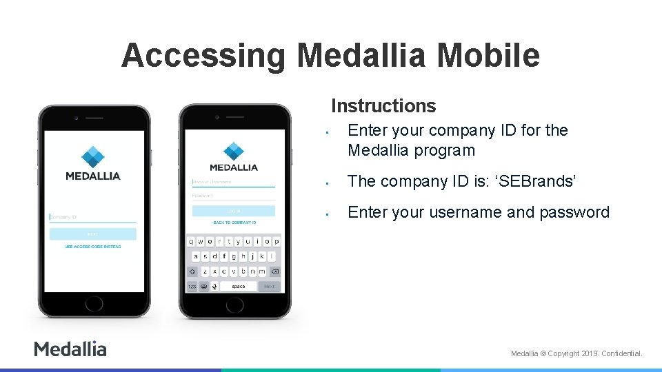 Accessing Medallia Mobile Instructions • Enter your company ID for the Medallia program •