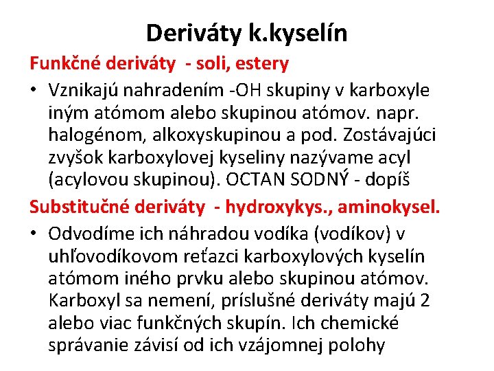 Deriváty k. kyselín Funkčné deriváty - soli, estery • Vznikajú nahradením -OH skupiny v