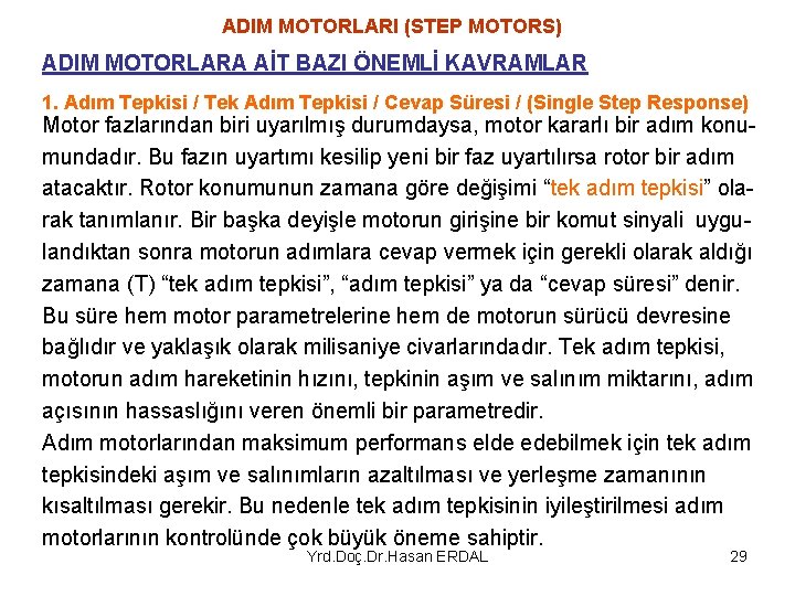 ADIM MOTORLARI (STEP MOTORS) ADIM MOTORLARA AİT BAZI ÖNEMLİ KAVRAMLAR 1. Adım Tepkisi /