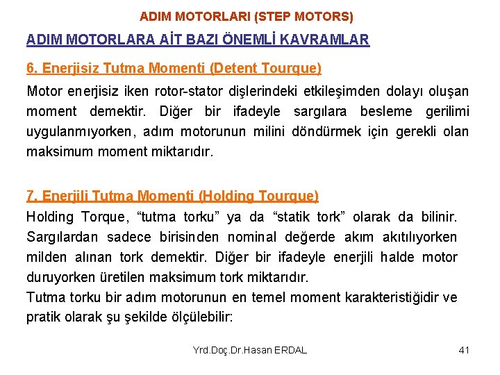 ADIM MOTORLARI (STEP MOTORS) ADIM MOTORLARA AİT BAZI ÖNEMLİ KAVRAMLAR 6. Enerjisiz Tutma Momenti