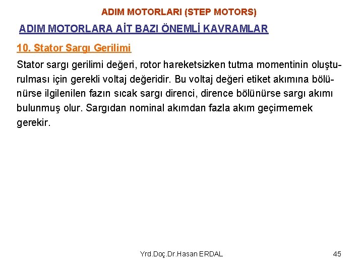 ADIM MOTORLARI (STEP MOTORS) ADIM MOTORLARA AİT BAZI ÖNEMLİ KAVRAMLAR 10. Stator Sargı Gerilimi