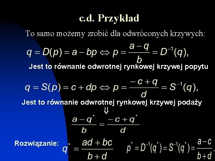 c. d. Przykład To samo możemy zrobić dla odwróconych krzywych: Jest to równanie odwrotnej