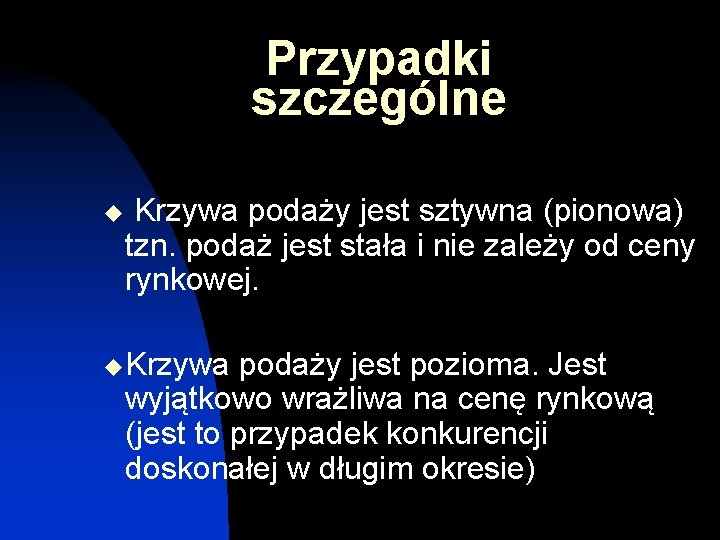 Przypadki szczególne u Krzywa podaży jest sztywna (pionowa) tzn. podaż jest stała i nie