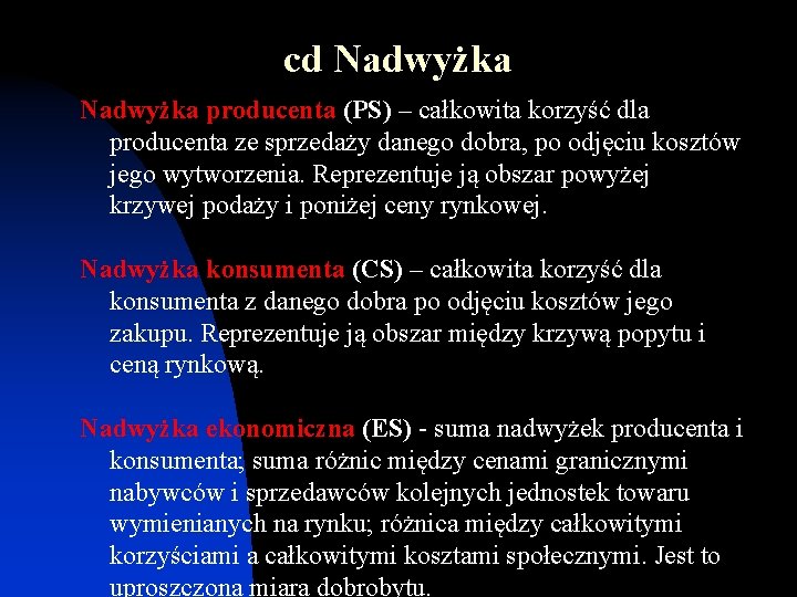 cd Nadwyżka producenta (PS) – całkowita korzyść dla producenta ze sprzedaży danego dobra, po