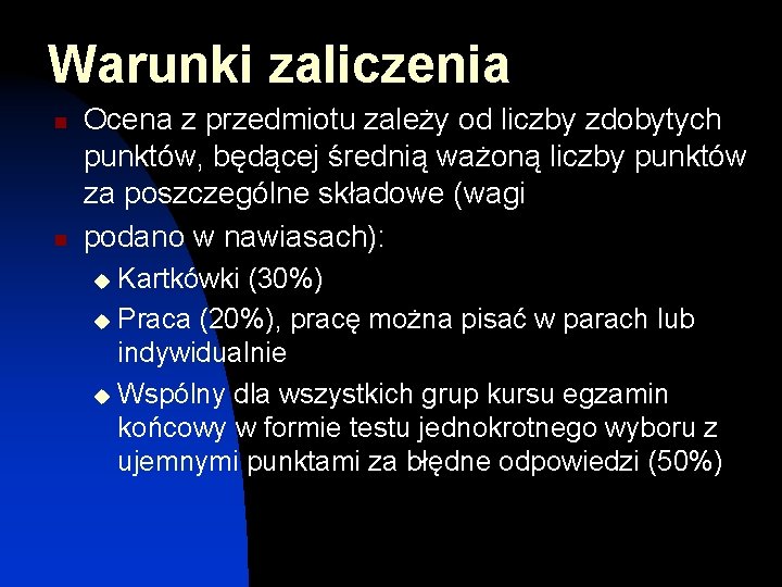 Warunki zaliczenia n n Ocena z przedmiotu zależy od liczby zdobytych punktów, będącej średnią