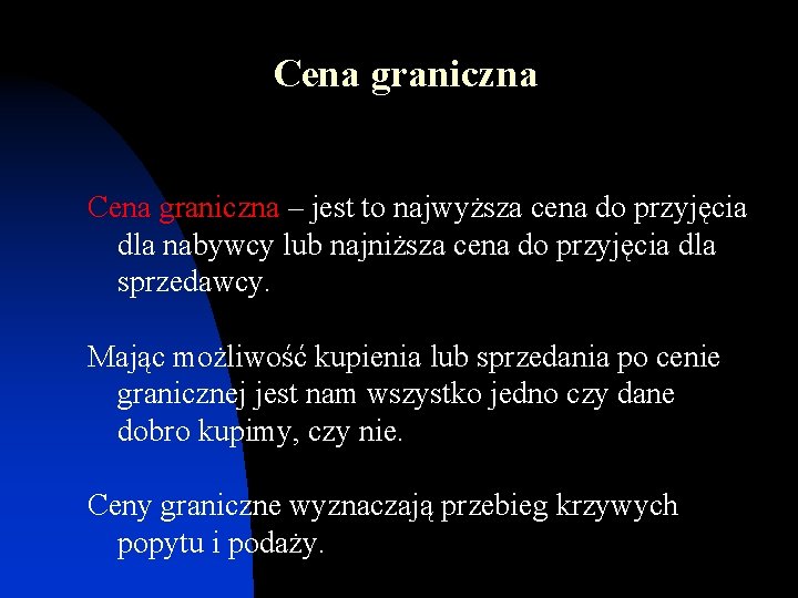 Cena graniczna – jest to najwyższa cena do przyjęcia dla nabywcy lub najniższa cena