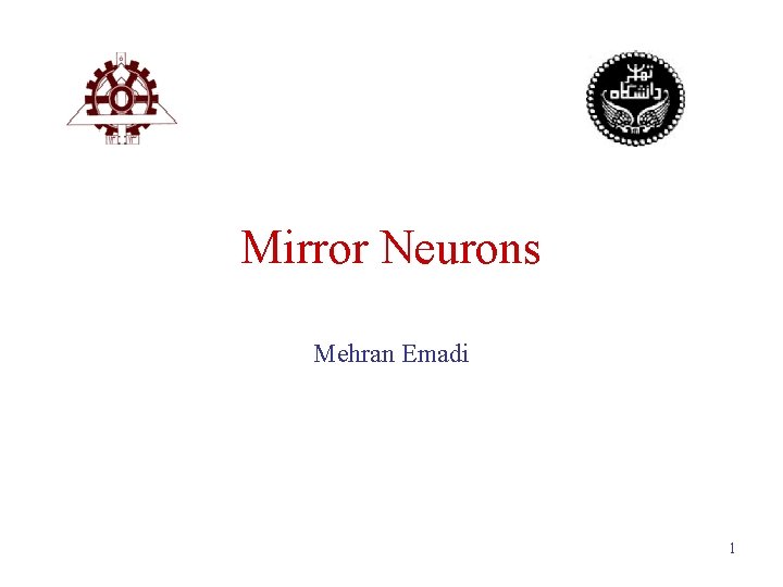 Mirror Neurons Mehran Emadi 1 