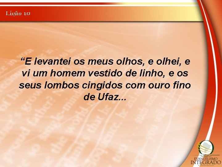 Lição 10 “E levantei os meus olhos, e olhei, e vi um homem vestido