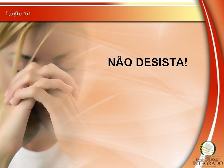 Lição 10 NÃO DESISTA! 