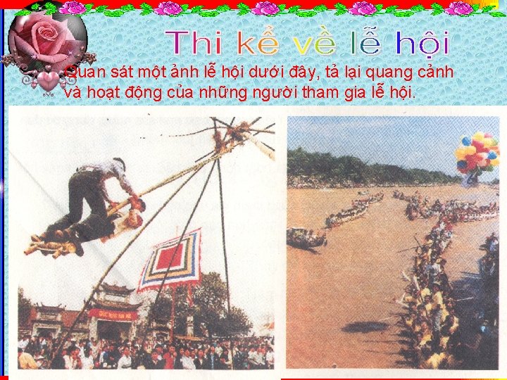 Quan sát một ảnh lễ hội dưới đây, tả lại quang cảnh và hoạt
