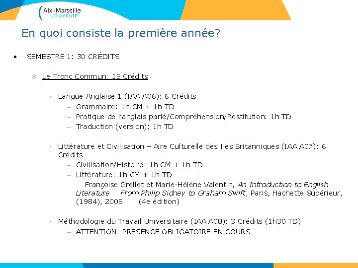 En quoi consiste la première année? • SEMESTRE 1: 30 CRÉDITS Le Tronc Commun: