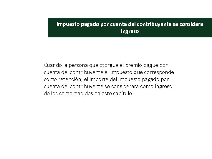 Impuesto pagado por cuenta del contribuyente se considera ingreso Cuando la persona que otorgue