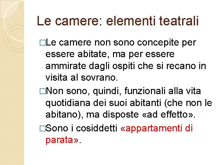 Le camere: elementi teatrali �Le camere non sono concepite per essere abitate, ma per