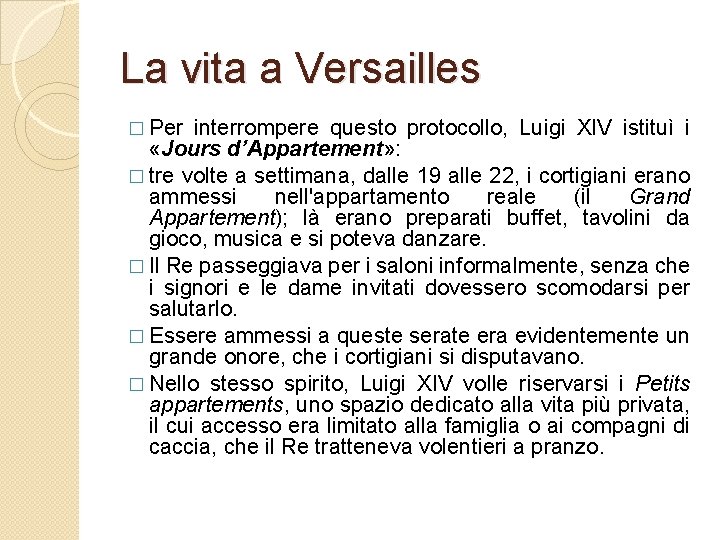 La vita a Versailles � Per interrompere questo protocollo, Luigi XIV istituì i «Jours