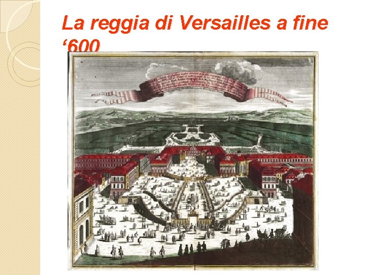 La reggia di Versailles a fine ‘ 600 