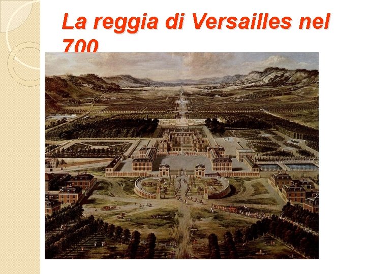 La reggia di Versailles nel 700 