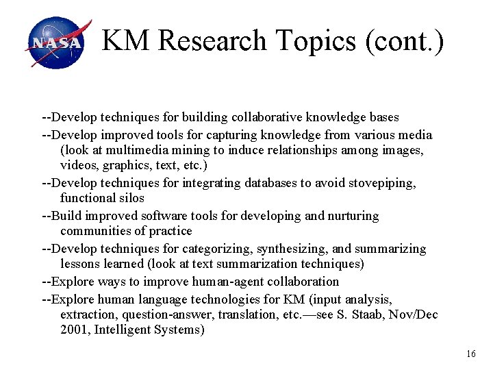 KM Research Topics (cont. ) --Develop techniques for building collaborative knowledge bases --Develop improved