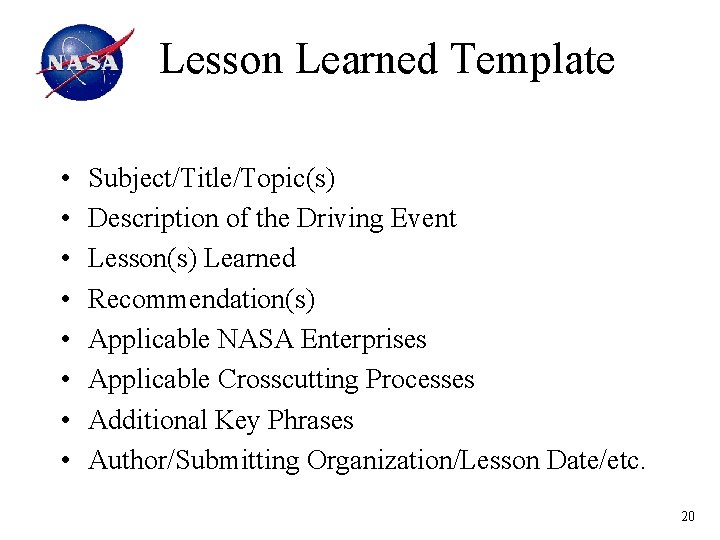 Lesson Learned Template • • Subject/Title/Topic(s) Description of the Driving Event Lesson(s) Learned Recommendation(s)