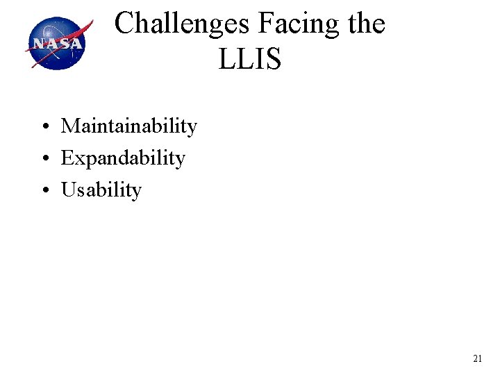 Challenges Facing the LLIS • Maintainability • Expandability • Usability 21 