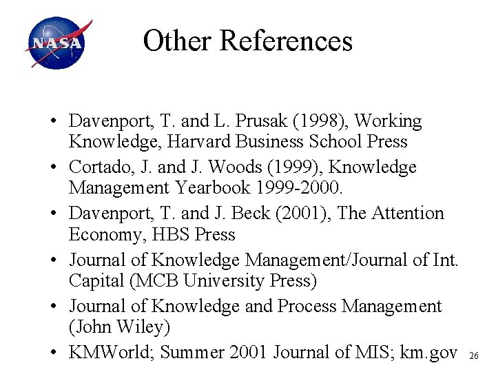 Other References • Davenport, T. and L. Prusak (1998), Working Knowledge, Harvard Business School