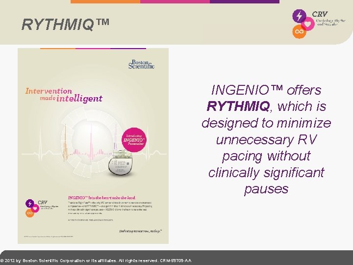RYTHMIQ™ INGENIO™ offers RYTHMIQ, which is designed to minimize unnecessary RV pacing without clinically