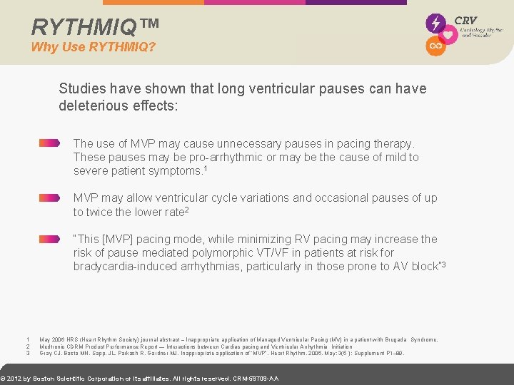 RYTHMIQ™ Why Use RYTHMIQ? Studies have shown that long ventricular pauses can have deleterious