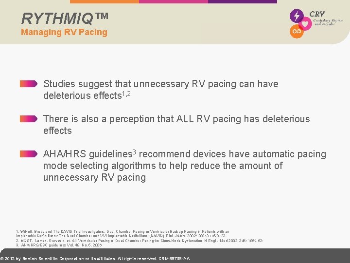 RYTHMIQ™ Managing RV Pacing Studies suggest that unnecessary RV pacing can have deleterious effects