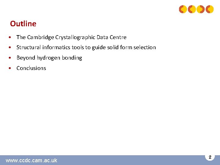 Outline • The Cambridge Crystallographic Data Centre • Structural informatics tools to guide solid