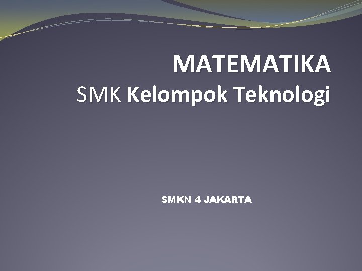 MATEMATIKA SMK Kelompok Teknologi SMKN 4 JAKARTA 